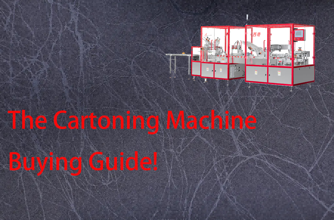 The Cartoning Machine Buying Guide